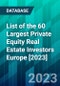 List of the 60 Largest Private Equity Real Estate Investors Europe [2023] - Product Image